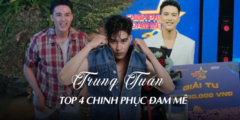 Diễn viên Trung Tuấn - Top 4 Chinh Phục Đam Mê: Thứ hạng không phải là điều quan trọng khi quyết định tham gia chương trình